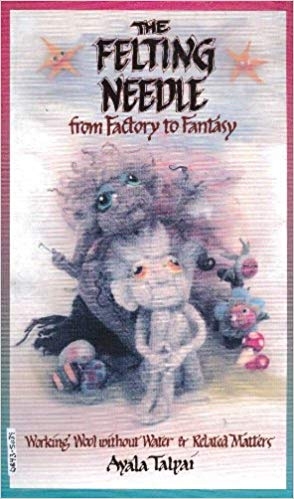 The Felting Needle: From Factory to Fantasy | Felting Books & DVDs