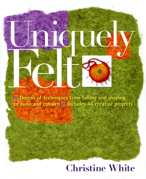 Uniquely Felt | Wet Felting Books