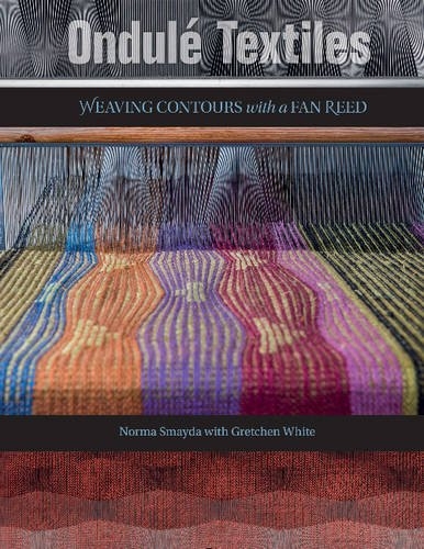 Ondulé Textiles: Weaving Contours with a Fan Reed | Weaving Books