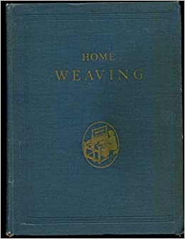 Home Weaving: A New and Revised Edition (used) | Used Books!