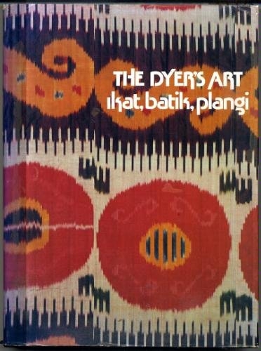 Dyer's Art: Ikat, Batik, Plangi (used) | Used Books!