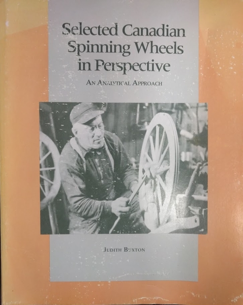 Selected Canadian Spinning Wheels in Perspective (used) | Used Books