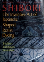 Image Shibori: The Inventive Art of Japanese Shaped Resist Dyeing